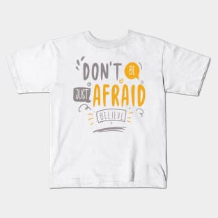 Don't be afraid Kids T-Shirt